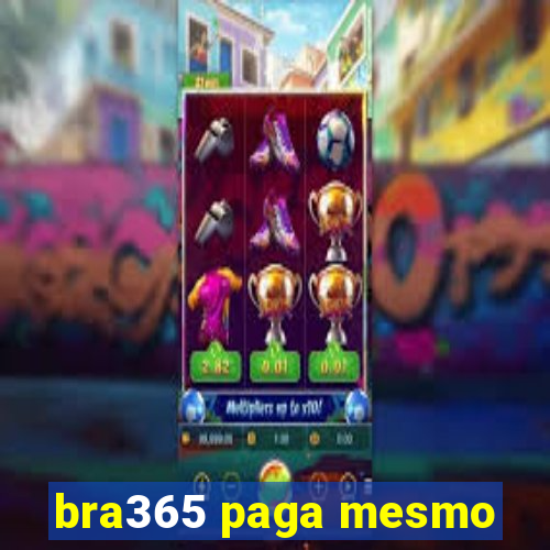 bra365 paga mesmo